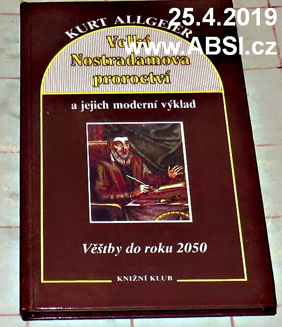 VELKÁ NOSTRADAMOVA PROROCTVÍ A JEJICH MODERNÍ VÝKLAD - VĚŠTBY DO ROKU 2050