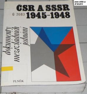 ČSR A SSSR 1945-1948 - DOKUMENTY MEZIVLÁDNÍCH JEDNÁNÍ