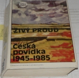 ČESKÁ POVÍDKA 1945-1985 - ŽIVÝ PROUD