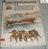 ARCHEOLOGOVÉ NA LOVECKÝCH STEZKÁCH