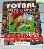 FOTBAL - VELKÝ LEXIKON - OSOBNOSTI, KLUBY, NÁZVOSLOVÍ