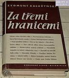 ZA TŘEMI HRANICEMI - ČRTY O KULTURNÍM ŽIVOTĚ ZÁPADU 1952-1956