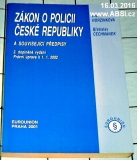 ZÁKON O POLICII ČESKÉ REPUBLIKY A SOUVISEJÍCÍ PŘEDPISY K 1.1.2002 