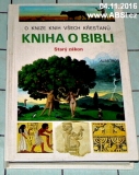 O KNIZE KNIH VŠECH KŘESŤANŮ - KNIHA O BIBLI - STARÝ ZÁKON