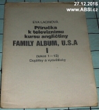 PŘÍRUČKA K TELEVIZNÍMU KURSU ANGLIČTINY - FAMILY ALBUM, U.S.A. I. LEKVE 1-13
