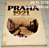 PRAHA 1921 - VZPOMÍNKY FAKTA DOKUMENTY