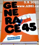 GENERACE 45 - PAMĚTNÍCI MLADÉ FRONTY 1945-1950