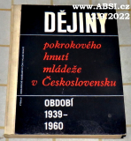DĚJINY POKROKOVÉHO HNUTÍ MLÁDEŽE V ČESKOSLOVENSKU - OBDOBÍ 1939-1960