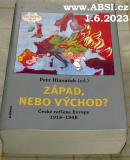 ZÁPAD, NEBO VÝCHOD - ČESKÁ REFLEXE EVROPY 1918-1948