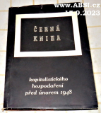 ČERNÁ KNIHA  KAPITALISTICKÉ HOSPODAŘENÍ PŘED ÚNOREM 1948