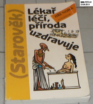 LÉKAŘ LÉČÍ, PŘÍRODA UZDRAVUJE (STAROVĚK)