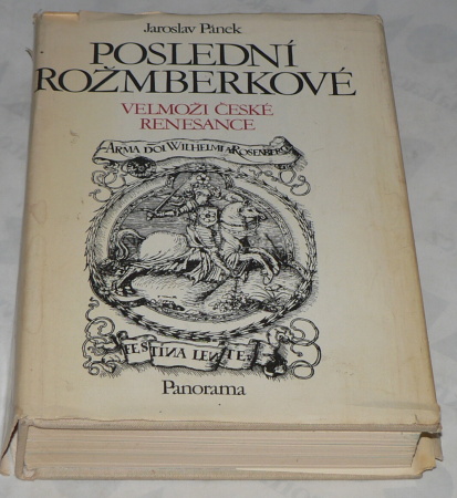 POSLEDNÍ ROŽMBERKOVÉ - VELMOŽI ČESKÉ RENEZANCE 