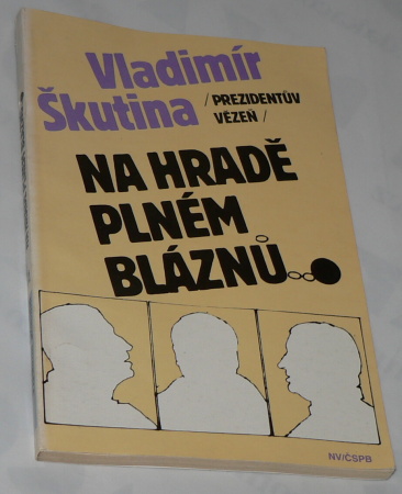 NA HRADĚ PLNÉM BLÁZNŮ - PREZIDENTŮV VĚZEŇ