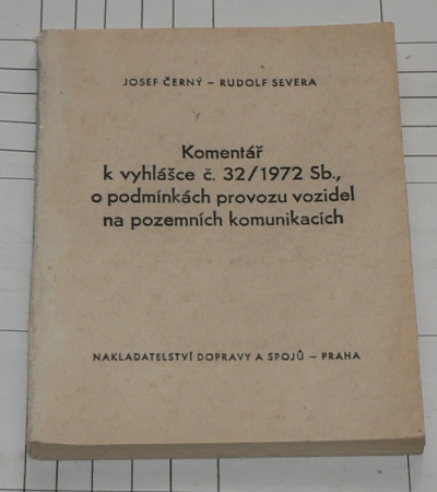 KOMENTÁŘ K VYHLÁŠCE č. 32/1972 Sb. O PODMÍNKÁCH PROVOZU VOZIDEL NA POZEMNÍCH ..