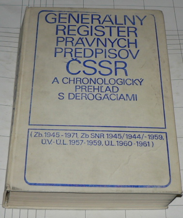 GENERÁLNÝ REGISTER PRÁVNYCH PREDPISOV ČSSR A CHRONOLOGICKÝ PREHĹAD S DEROGÁCIAMI