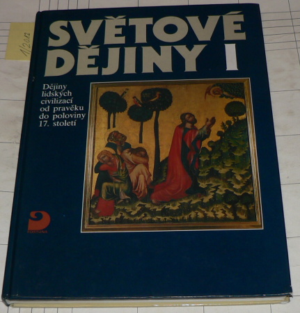 SVĚTOVÉ DĚJINY I. (PRAVĚK až POLOVINA 17. STOLETÍ)