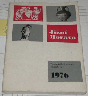 JIŽNÍ MORAVA 1976 - VLASTIVĚDNÝ SBORNÍK SVAZEK 12 