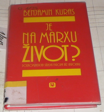 JE NA MARXU ŽIVOT ? (POSTKOMUNISTICKÁ STŘEDNÍ EVROPA BEZ UBROUSKU)