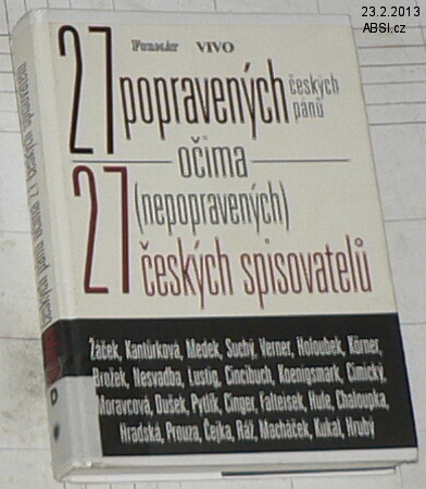 27 POPRAVENÝCH ČESKÝCH PÁNŮ OČIMA (NEPOPRAVENÝCH) ČESKÝCH SPISOVATELŮ