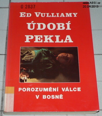 ÚDOBÍ PEKLA - POROZUMĚNÍ VÁLCE V BOSNĚ