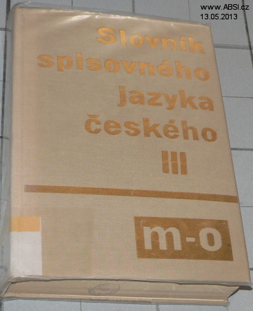 SLOVNÍK SPISOVNÉHO JAZYKA ČESKÉHO III. M-O