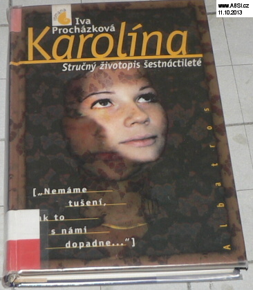 KAROLÍNA - STRUČNÝ ŽIVOTOPIS ŠESTNÁCTILETÉ