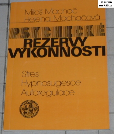 REZERVY VÝKONOSTI - STRES, HYPNOSUGESCE, AUTOREGULACE