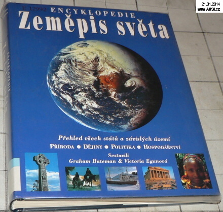 ZEMĚPIS SVĚTA - PŘEHLED VŠECH STÁTŮ A ZÁVISLÝCH ÚZEMÍ, PŘÍRODA, DĚJINY, POLITIKA