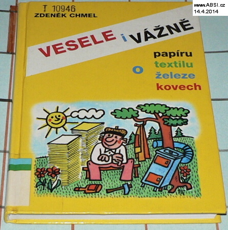 VESELE I VÁŽNĚ O PAPÍRU, TEXTILU, ŽELEZE, KOVECH  