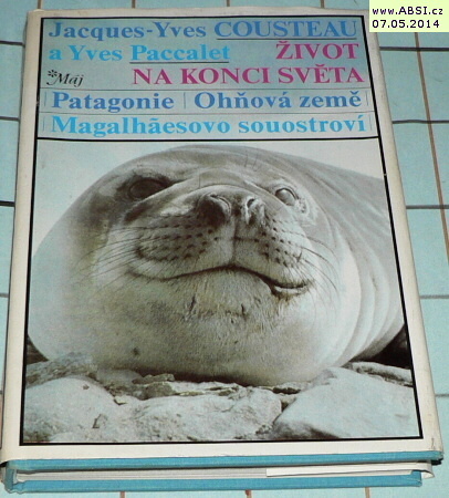 ŽIVOT NA KONCI SVĚTA - PATAGONIE, OHŇOVÁ ZEMĚ, MAGALHÁSOVO SOUOSTROVÍ