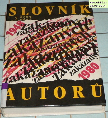 SLOVNÍK ZAKÁZANÝCH AUTORŮ 1948-1980