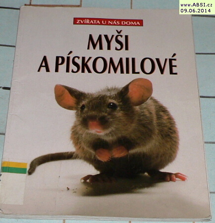 MYŠI A PÍSKOMILOVÉ - ZVÍŘATA U NÁS DOMA