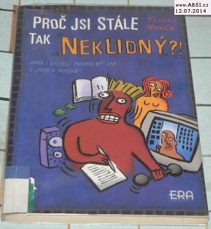 PROČ JSI STÁLE TAK NEKLIDNÝ ?!