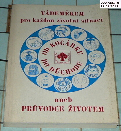 VADEMÉKUM PRO KAŽDOU ŽIVOTNÍ SITUACI ANEB PRůVODCE ŽIVOTEM OD KOČÁRKU DO DŮCHODU