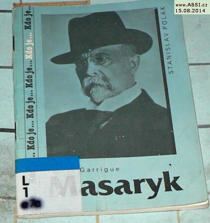 TOMÁŠ GARRIGUE MASARYK - KDO JE...