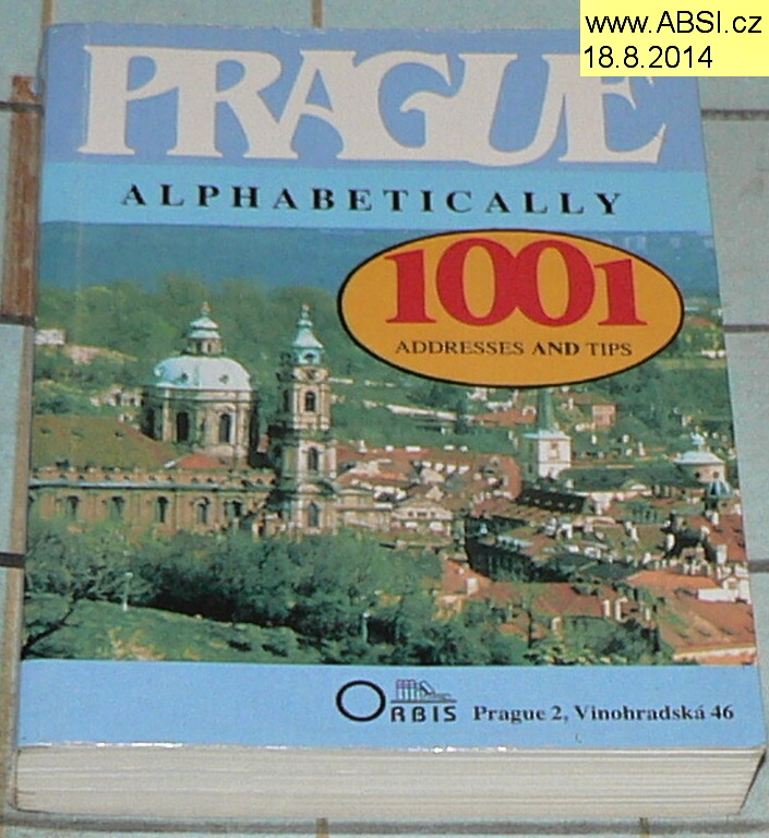 PRAGUE ALPHABETICALLY - 1001 ADDRESSES AND TIPS