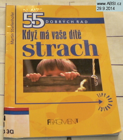 KDYŽ MÁ VAŠE DÍTĚ STRACH - 55 DOBRÝCH RAD