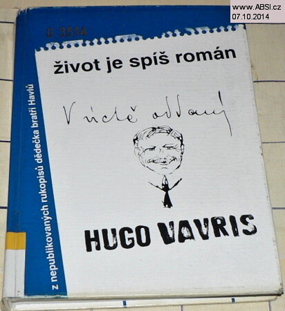 ŽIVOT JE SPÍŠ ROMÁN - VÝBOR Z KNIŽNĚ NEPUBLIKOVANÝCH PRACÍ HUGA VAŘEČKY 