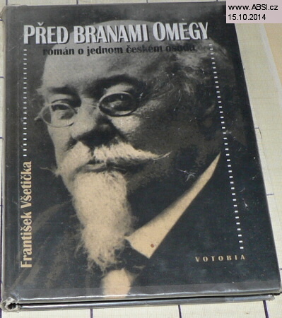 PŘED BRANAMI OMEGY - ROMÁN O JEDNOM ČESKÉM OSUDU