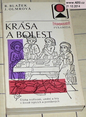 KRÁSA A BOLEST - ÚLOHA TVOŘIVOSTI, UMĚNÍ A HRY V ŽIVOTĚ TRPÍCÍCH A POSTIŽENÝCH