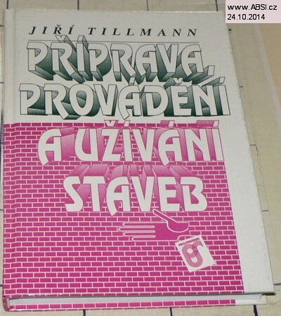 PŘÍPRAVA PROVEDENÍ A UŽÍVÁNÍ STAVEB