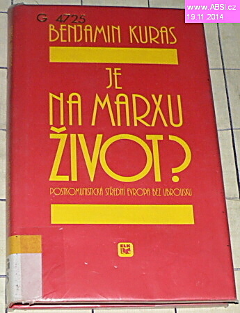 JE ŽIVOT NA MARXU - POSTKOMUNISTICKÁ STŘEDNÍ EVROPA BEZ UBROUSKU