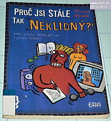 PROČ JSI STÁLE TAK NEKLIDNÝ ?!