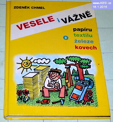 VESELE I VÁŽNĚ O PAPÍRU, TEXTILU, ŽELEZE, KOVECH  