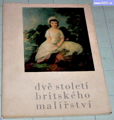 DVĚ STOLETÍ BRITSKÉHO MALÍŘSTVÍ