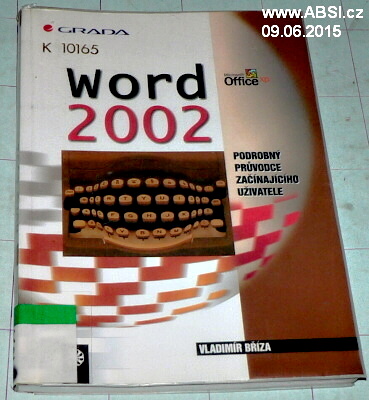 WORD 2002 - PODROBNÝ PRŮVODCE ZAČÍNAJÍCÍHO UŽIVATELE