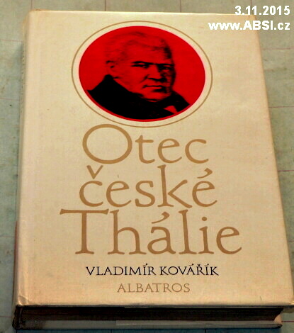 OTEC ČESKÉ THÁLIE-ČTENÍ O VÁCLAVU KLIMENTU KLICPEROVI A O POČÁTCÍCH ČESKÉHO DIVA