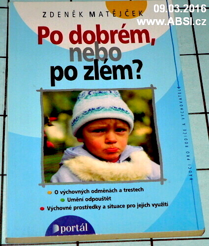 PO DOBRÉM, NEBO PO ZLÉM ? - O VÝCHOVNÝCH ODMĚNÁCH A TRESTECH, UMĚNÍ ODPOUŠTĚT