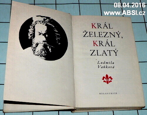 KRÁL ŽELEZNÝ, KRÁL ZLATÝ 