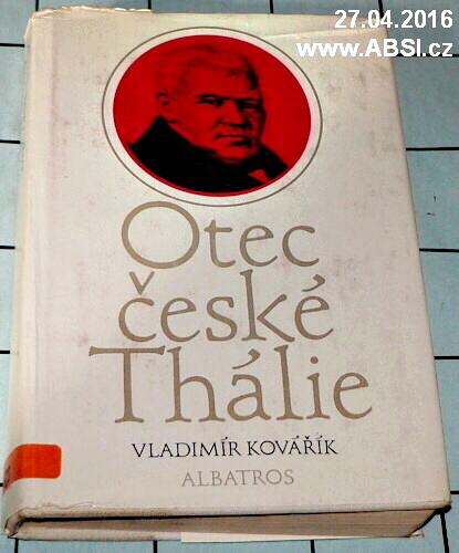 OTEC ČESKÉ THÁLIE-ČTENÍ O VÁCLAVU KLIMENTU KLICPEROVI A O POČÁTCÍCH ČESKÉHO DIVA